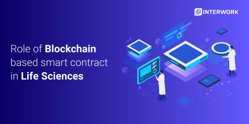 Role of Blockchain based Smart Contracts in Life Sciences